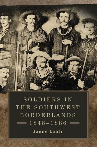 Soldiers in the Southwest Borderlands, 1848-1886