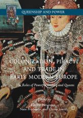 Carole Levin Colonization Piracy and Trade in Early Modern Europe