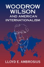 Cover of Woodrow Wilson and American Internationalism