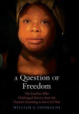 William G Thomas II A Question of Freedom